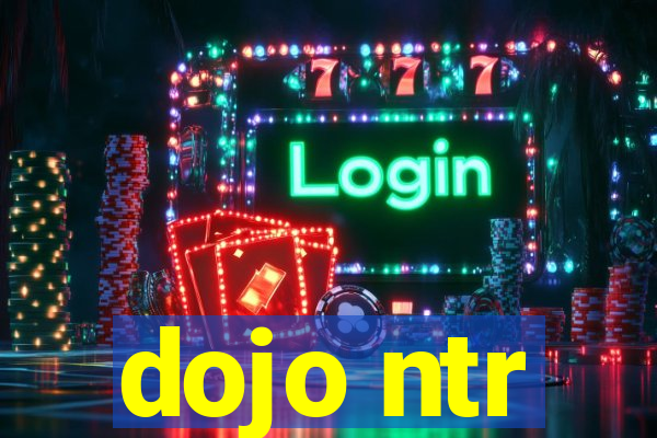 dojo ntr